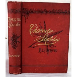 Character Sketches or, The Blackboard Mirror: A Series of Illustrated Discussions, Depicting those Peculiarities of Character which Contributed to the Ridicule and Failure, or to the Dignity and Succcess, of Mankind